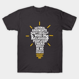 Rational Arguments Don't Work T-Shirt